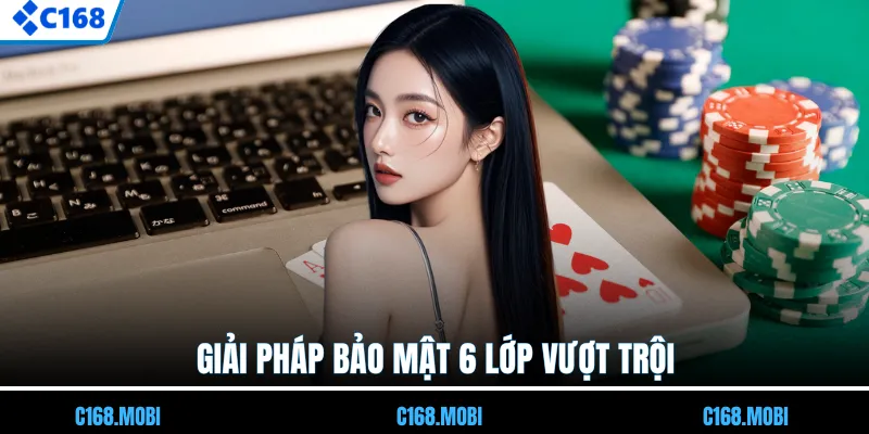Giải pháp bảo mật 6 lớp vượt trội